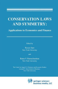 Title: Conservation Laws and Symmetry: Applications to Economics and Finance / Edition 1, Author: Ryuzo Sato