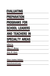 Title: Evaluating Preparation Programs for School Leaders and Teachers in Specialty Areas, Author: Mary F. Berney