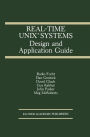 Real-Time UNIXï¿½ Systems: Design and Application Guide / Edition 1