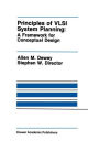 Principles of VLSI System Planning: A Framework for Conceptual Design / Edition 1