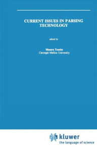 Title: Current Issues in Parsing Technology / Edition 1, Author: Masaru Tomita