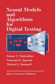 Title: Neural Models and Algorithms for Digital Testing / Edition 1, Author: S.T. Chadradhar
