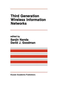 Title: Third Generation Wireless Information Networks / Edition 1, Author: David J. Goodman