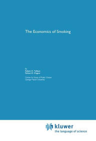 Title: The Economics of Smoking / Edition 1, Author: Robert D. Tollison