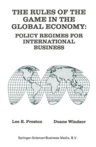 Title: The Rules of the Game in the Global Economy: Policy Regimes for International Business / Edition 1, Author: Lee E. Preston
