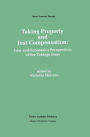Taking Property and Just Compensation: Law and Economics Perspectives of the Takings Issue / Edition 1