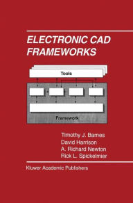 Title: Electronic CAD Frameworks / Edition 1, Author: Timothy J. Barnes