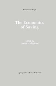 Title: The Economics of Saving / Edition 1, Author: James H. Gapinski