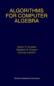 Title: Algorithms for Computer Algebra / Edition 1, Author: Keith O. Geddes