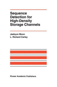 Title: Sequence Detection for High-Density Storage Channels / Edition 1, Author: Jaekyun Moon