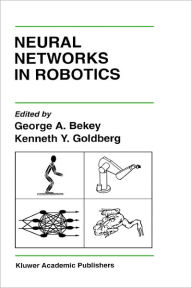 Title: Neural Networks in Robotics / Edition 1, Author: George A. Bekey