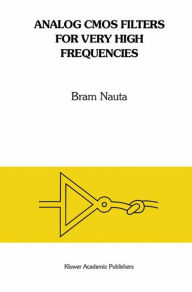 Title: Analog CMOS Filters for Very High Frequencies / Edition 1, Author: Bram Nauta