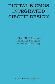 Title: Digital BiCMOS Integrated Circuit Design / Edition 1, Author: Sherif H.K. Embabi