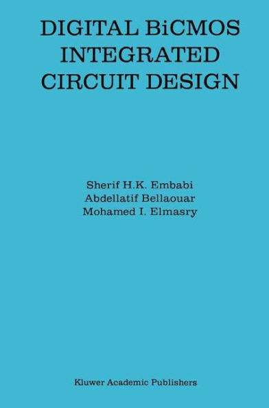 Digital BiCMOS Integrated Circuit Design / Edition 1