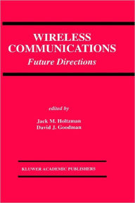 Title: Wireless Communications: Future Directions / Edition 1, Author: Jack M. Holtzman
