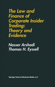 Title: The Law and Finance of Corporate Insider Trading: Theory and Evidence, Author: Nasser Arshadi