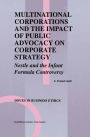 Multinational Corporations and the Impact of Public Advocacy on Corporate Strategy: Nestle and the Infant Formula Controversy / Edition 1