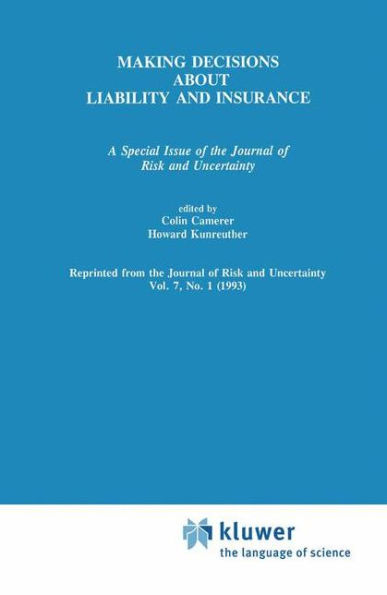 Making Decisions About Liability And Insurance: A Special Issue of the Journal of Risk and Uncertainty