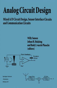 Title: Analog Circuit Design: Mixed A/D Circuit Design, Sensor Interface Circuits and Communication Circuits / Edition 1, Author: Willy M.C. Sansen