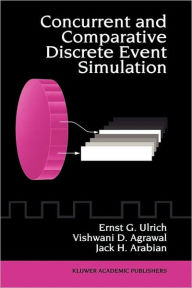 Title: Concurrent and Comparative Discrete Event Simulation / Edition 1, Author: Ernst G. Ulrich