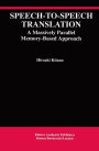 Speech-to-Speech Translation: A Massively Parallel Memory-Based Approach / Edition 1