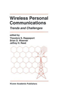 Title: Wireless Personal Communications: Trends and Challenges / Edition 1, Author: Theodore S. Rappaport
