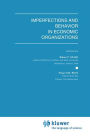 Imperfections and Behavior in Economic Organizations / Edition 1