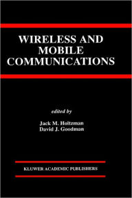 Title: Wireless and Mobile Communications / Edition 1, Author: Jack M. Holtzman