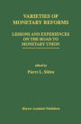 Varieties of Monetary Reforms: Lessons and Experiences on the Road to Monetary Union / Edition 1