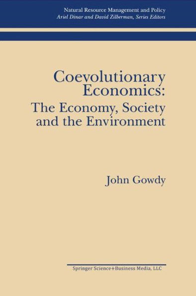 Coevolutionary Economics: The Economy, Society and the Environment / Edition 1