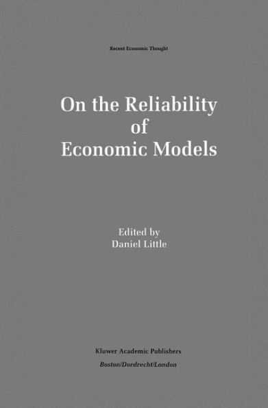 On the Reliability of Economic Models: Essays in the Philosophy of Economics / Edition 1