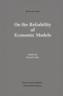 On the Reliability of Economic Models: Essays in the Philosophy of Economics / Edition 1