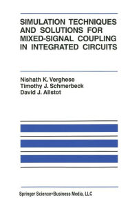 Title: Simulation Techniques and Solutions for Mixed-Signal Coupling in Integrated Circuits / Edition 1, Author: Nishath K. Verghese