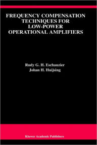 Title: Frequency Compensation Techniques for Low-Power Operational Amplifiers / Edition 1, Author: Rudy G.H. Eschauzier