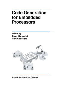 Title: Code Generation for Embedded Processors / Edition 1, Author: Peter Marwedel