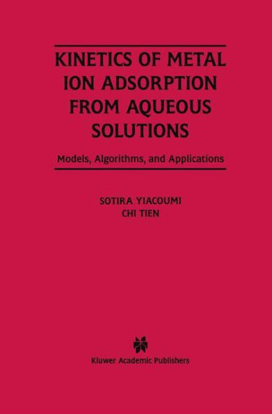 Kinetics of Metal Ion Adsorption from Aqueous Solutions: Models, Algorithms, and Applications