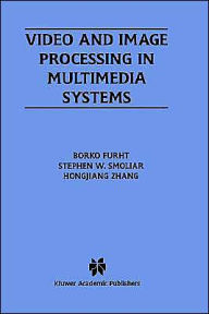 Title: Video and Image Processing in Multimedia Systems / Edition 1, Author: Borko Furht