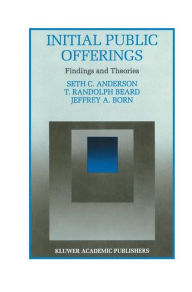 Title: Initial Public Offerings: Findings and Theories / Edition 1, Author: Seth Anderson