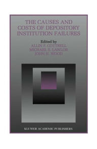 Title: The Causes and Costs of Depository Institution Failures / Edition 1, Author: Allin F. Cottrell