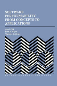 Title: Software Performability: From Concepts to Applications / Edition 1, Author: Ann T. Tai