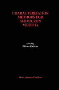 Title: Characterization Methods for Submicron MOSFETs / Edition 1, Author: Hisham Haddara