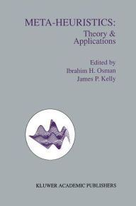 Title: Meta-Heuristics: Theory and Applications / Edition 1, Author: Ibrahim H. Osman