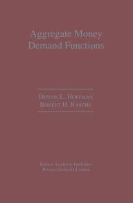 Title: Aggregate Money Demand Functions: Empirical Applications in Cointegrated Systems / Edition 1, Author: Dennis L. Hoffman