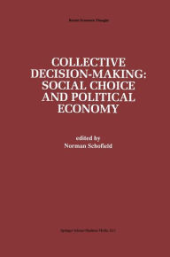 Title: Collective Decision-Making:: Social Choice and Political Economy / Edition 1, Author: Norman Schofield
