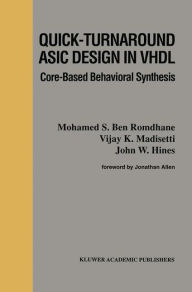 Title: Quick-Turnaround ASIC Design in VHDL: Core-Based Behavioral Synthesis / Edition 1, Author: N. Bouden-Romdhane