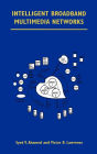 Intelligent Broadband Multimedia Networks: Generic Aspects and Architectures Wireless, ISDN, Current and Future Intelligent Networks