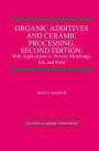 Organic Additives and Ceramic Processing, Second Edition: With Applications in Powder Metallurgy, Ink, and Paint / Edition 2