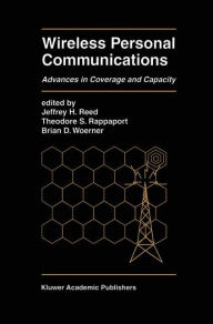 Title: Wireless Personal Communications: Advances in Coverage and Capacity / Edition 1, Author: Jeffrey H. Reed