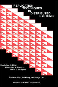 Title: Replication Techniques in Distributed Systems / Edition 1, Author: Abdelsalam A. Helal