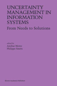 Title: Uncertainty Management in Information Systems: From Needs to Solutions / Edition 1, Author: Amihai Motro